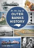On This Day In||||On This Day in Outer Banks History