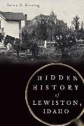 Hidden History of Lewiston Idaho