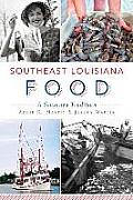 Southeast Louisiana Food A Seasoned Tradition