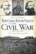 Civil War Series||||The Coal River Valley in the Civil War: West Virginia Mountains, 1861