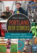 Portland Beer Stories Behind the Scenes with the Citys Craft Brewers