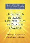Spiritual & Religious Competencies in Clinical Practice Guidelines for Psychotherapists & Mental Health Professionals