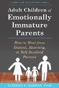 Adult Children of Emotionally Immature Parents How to Heal from Distant Rejecting or Self Involved Parents
