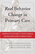 Real Behavior Change in Primary Care Improving Patient Outcomes & Increasing Job Satisfaction