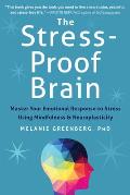 Stress Proof Brain Master Your Emotional Response to Stress Using Mindfulness & Neuroplasticity