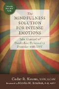 Mindfulness Solution for Intense Emotions Take Control of Borderline Personality Disorder with Dbt