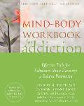 Mind Body Workbook for Addiction Effective Tools for Substance Abuse Recovery & Relapse Prevention