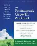 Posttraumatic Growth Workbook Coming Through Trauma Wiser Stronger & More Resilient