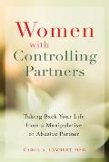 Women with Controlling Partners Taking Back Your Life from a Manipulative or Abusive Partner