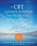 CBT Anxiety Solution Workbook A Breakthrough Treatment for Overcoming Fear Worry & Panic