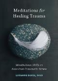 Meditations for Healing Trauma Mindfulness Skills to Relieve Post Traumatic Stress