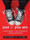 Just as You Are A Teens Guide to Self Acceptance & Lasting Self Esteem
