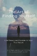 Art of Finding Yourself Live Bravely & Awaken to Your True Nature