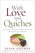 With Love & Quiches A Housewifes Surprising Journey from a Long Island Kitchen to Baking for the World