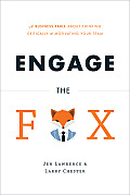 Engage the Fox: A Business Fable about Thinking Critically and Motivating Your Team