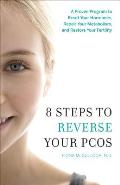 8 Steps to Reverse Your Pcos A Proven Program to Reset Your Hormones Repair Your Metabolism & Restore Your Fertility