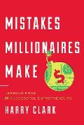 Mistakes Millionaires Make: Lessons from 30 Successful Entrepreneurs