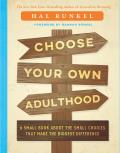 Choose Your Own Adulthood A Small Book about the Small Choices That Make the Biggest Difference