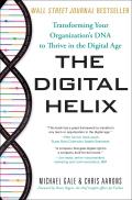 Digital Helix Transforming Your Organizations DNA to Thrive in the Digital Age