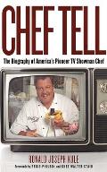 Chef Tell The Biography of Americas Pioneer TV Showman Chef