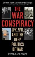 The War Conspiracy: Jfk, 9/11, and the Deep Politics of War