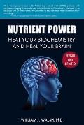 Nutrient Power Heal Your Biochemistry & Heal Your Brian