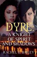 Dyre: A Knight of Spirit and Shadows