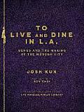 To Live and Dine in L.A.: Menus and the Making of the Modern City / From the Collection of the Los Angeles Public Library
