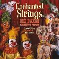 Enchanted Strings Bob Baker Marionette Theater