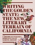 Writing the Golden State: The New Literary Terrain of California