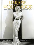 Harlow in Hollywood, Expanded Edition: The Blonde Bombshell in the Glamour Capital, 1928-1937