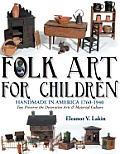 Folk Art for Children: Handmade in America 1760-1940 - Toys Preserve the Decorative Arts & Material Culture
