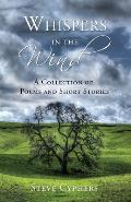 Whispers in the Wind: A Collection of Poems and Short Stories