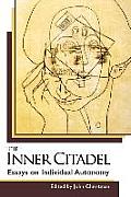 The Inner Citadel: Essays on Individual Autonomy