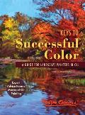 Keys to Successful Color: A Guide for Landscape Painters in Oil