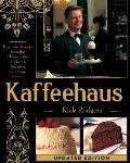 Kaffeehaus: Exquisite Desserts from the Classic Cafes of Vienna, Budapest, and Prague Revised Edition