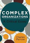 Complex Organizations A Critical Essay