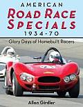 American Road Race Specials, 1934-70: Glory Days of Homebuilt Racers