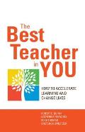The Best Teacher in You: How to Accelerate Learning and Change Lives