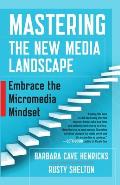 Mastering the New Media Landscape Embrace the Micromedia Mindset