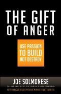 Gift of Anger Use Passion to Build Not Destroy
