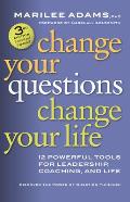 Change Your Questions Change Your Life 12 Powerful Tools for Leadership Coaching & Life 3rd Edition