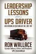 Leadership Lessons from a Ups Driver Delivering a Culture of We Not Me