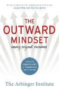 Outward Mindset How to Move People & Organizations from Inward to Outward Thinking