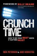 Crunch Time How to Be Your Best When It Matters Most