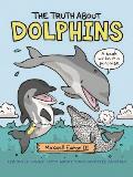Truth about Dolphins Seriously Funny Facts about Your Favorite Animals