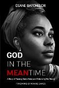 God in the Meantime: A Story of Trusting God's Voice and Embracing His Timing