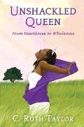 Unshackled Queen: From Heartbreak to Wholeness