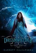 Dreamwielder: The Dreamwielder Chronicles - Book One