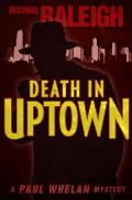 Death in Uptown: A Paul Whelan Mystery